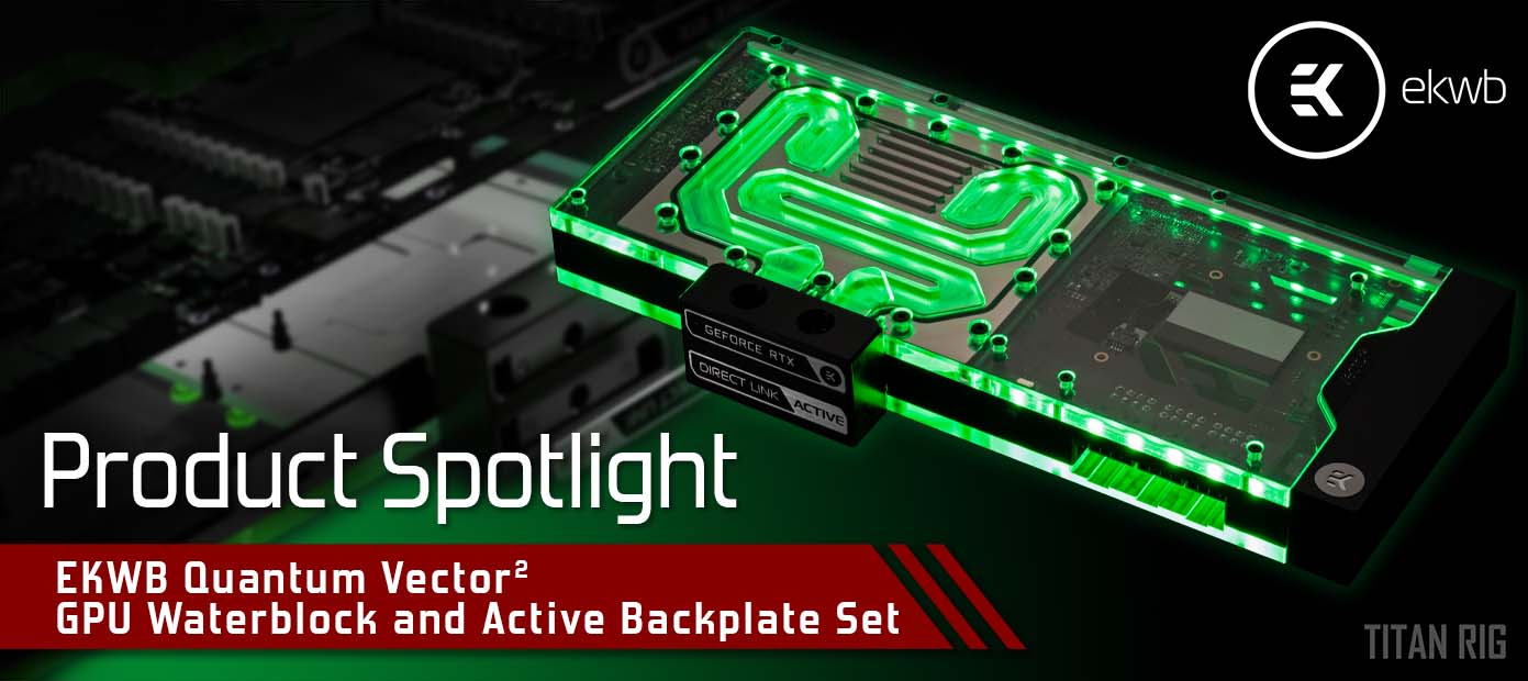 EK Water Blocks Quantum Vector 2 GPU Water Block and Active Backplate Set Product Spotlight