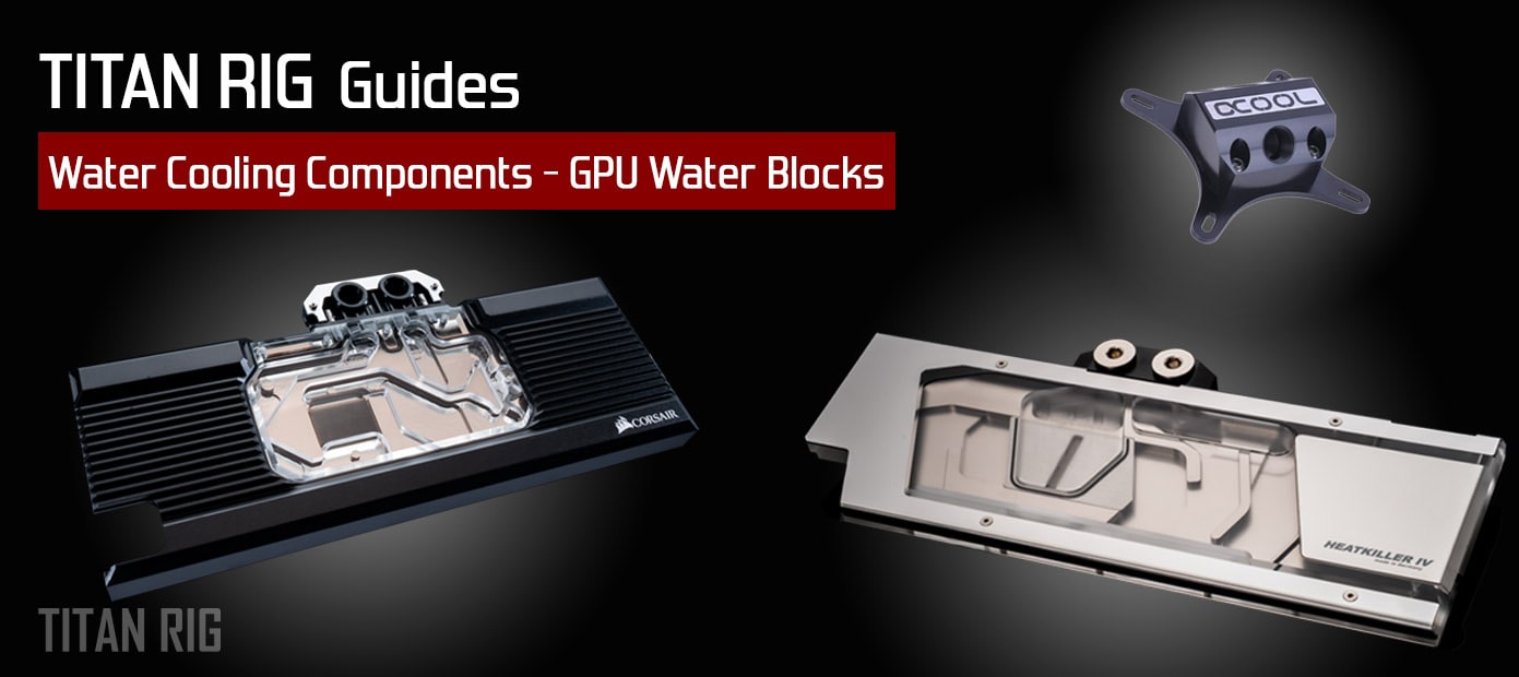 gpu water block guide for water cooling PCs