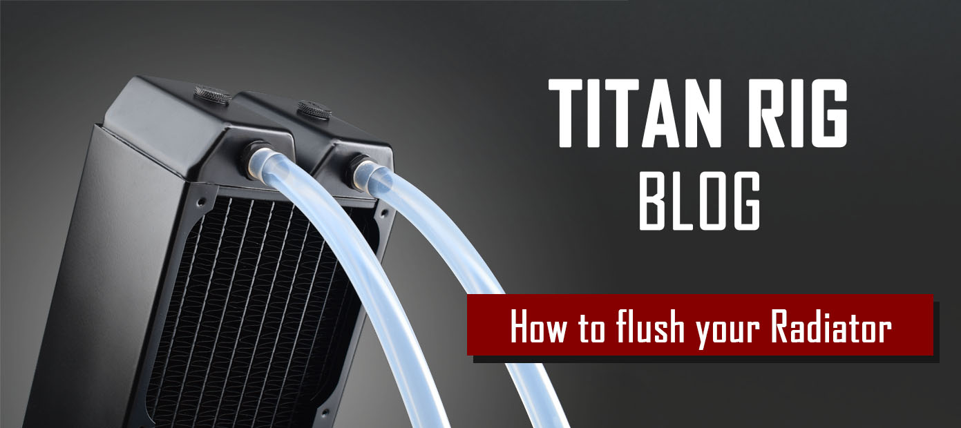 How to flush a PC radiator in a liquid cooled computer